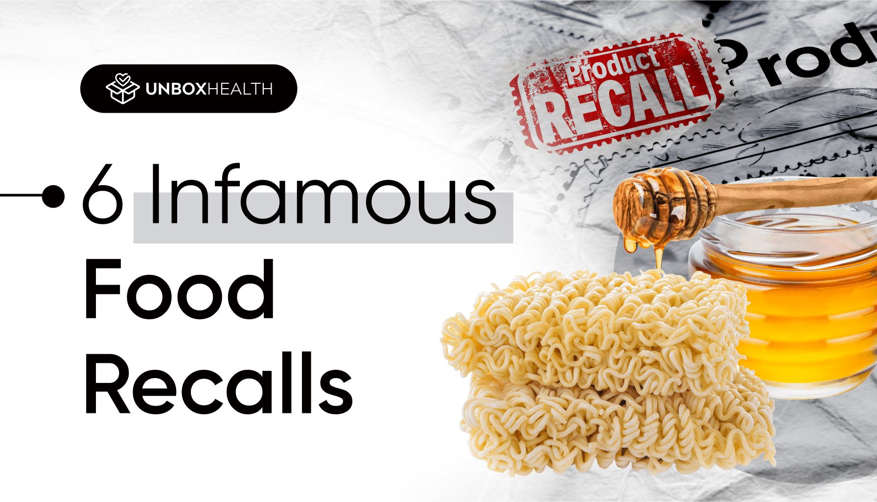 6 Famous Food Recalls | Unbox Health