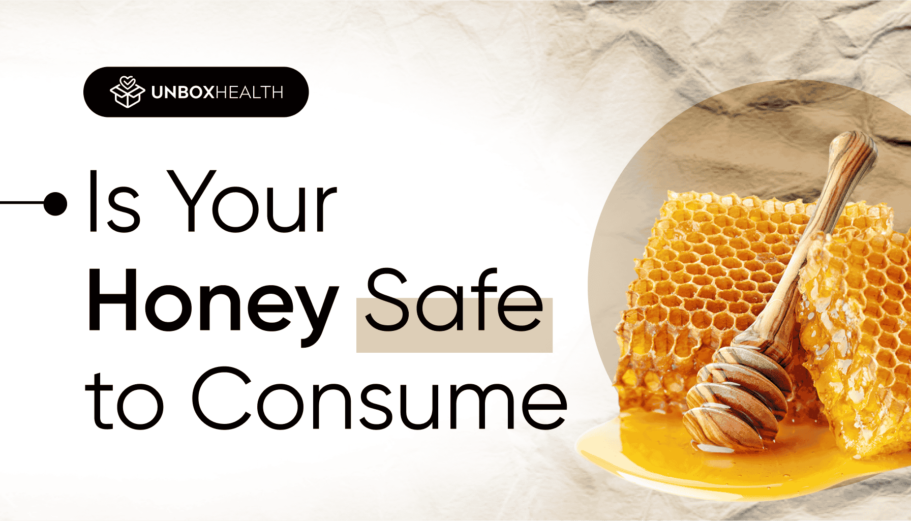 Is your Honey Safe to Consume | Unbox Health