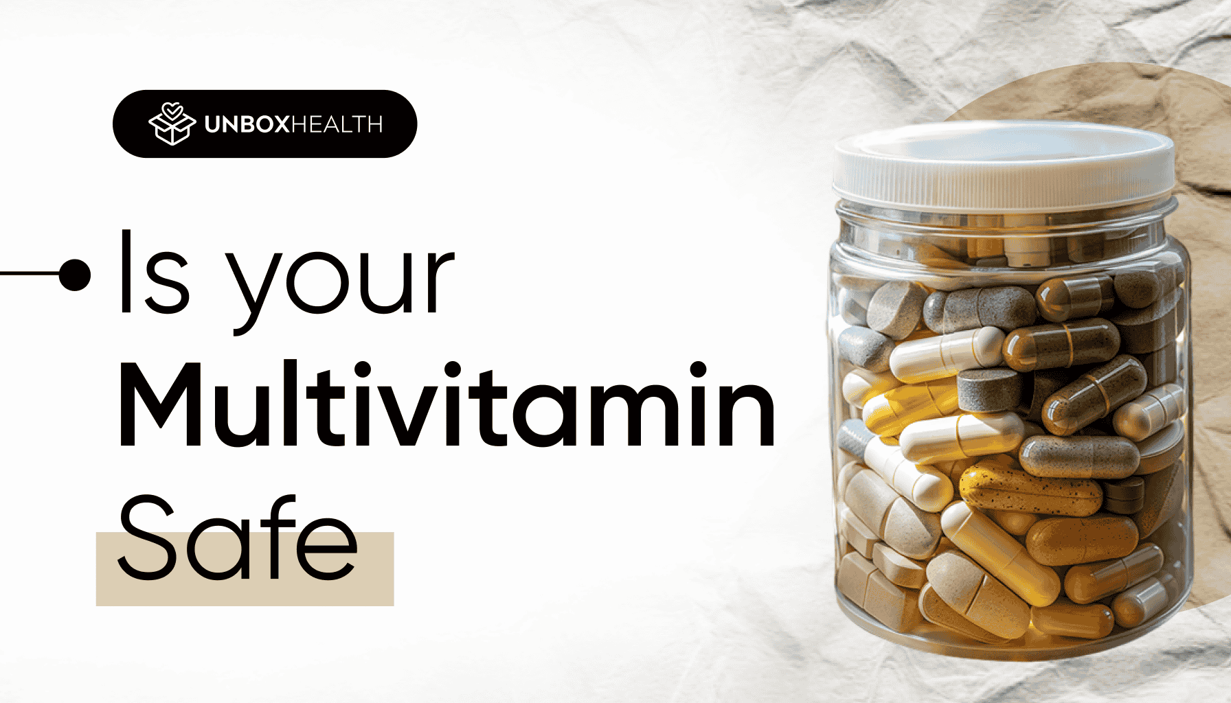 A transparent jar filled with various multivitamin capsules and tablets, placed against a textured background. The text on the image reads: "Is your Multivitamin Safe" with the Unbox Health logo above.