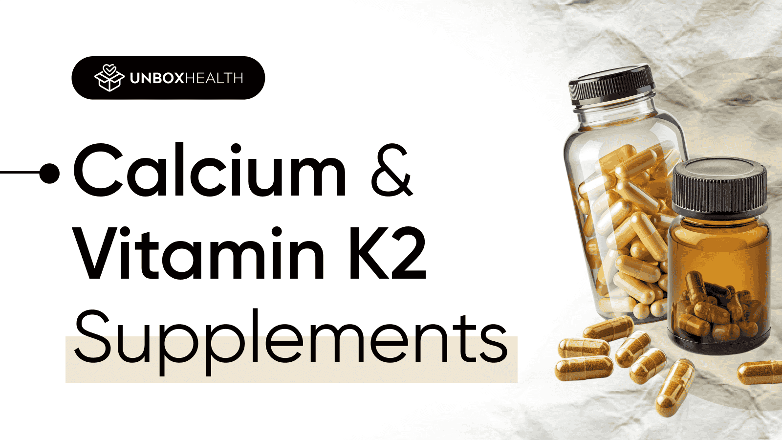 Two supplement bottles filled with golden capsules placed on a light background, with the text "Calcium & Vitamin K2 Supplements" and the Unbox Health logo.