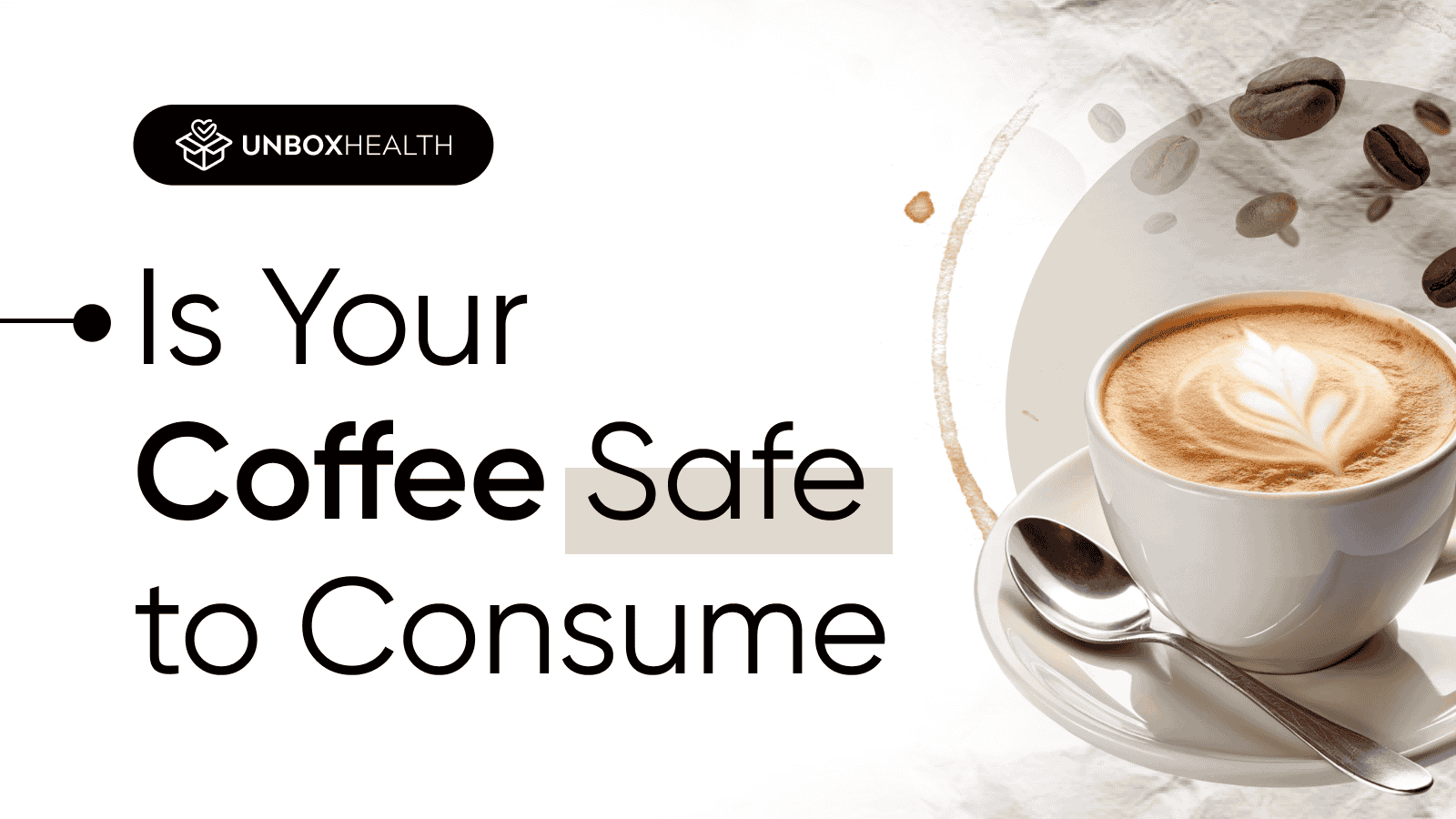 Unbox Health banner titled Is Your Coffee Safe to Consume with a cappuccino cup and coffee beans