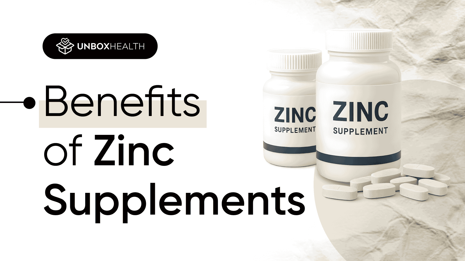 Unbox Health blog graphic with text “Benefits of Zinc Supplements” featuring zinc supplement bottles and tablets, highlighting the role of zinc for immunity, skin, and overall health.